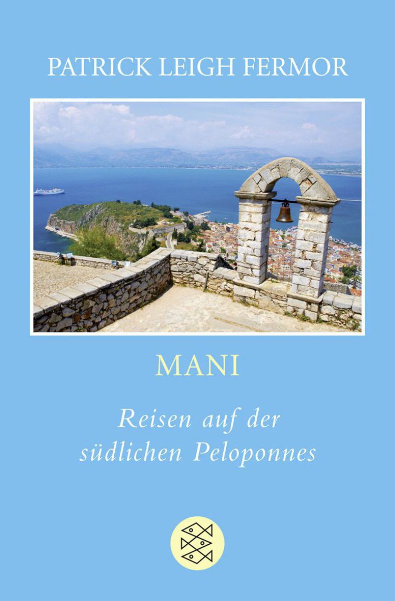 Buchcover: Ein Foto von griechischer Landschaft mit blauem Meer und Steinbauten auf hellblauem Hintergrund. Patrick Leigh Fermor: MANI - Reisen auf der südlichen Peloponnes, Verlag FISCHER Taschenbuch.